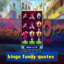 bingo funny quotes